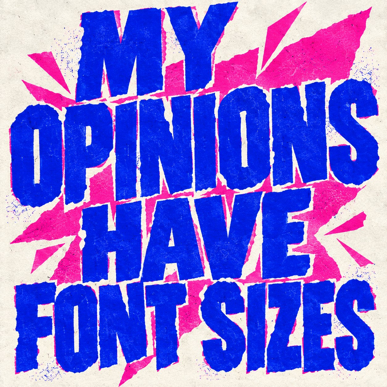 Blue type on cream paper: My opinions have font sizes
